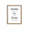Citat plakat i ramme 18x24cm - Chocolate doesnt ask