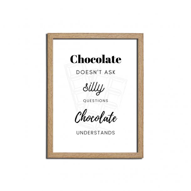 Citat plakat i ramme 18x24cm - Chocolate doesnt ask